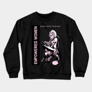 EMPOWERED WOMEN ALWAYS WATCH YOUR BACK Crewneck Sweatshirt